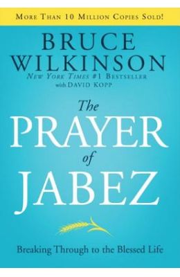 The Prayer of Jabez: Breaking Through to the Blessed Life