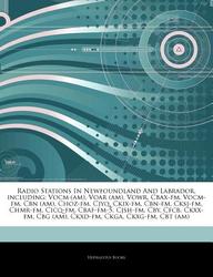 Buy Articles on Radio Stations in Newfoundland and Labrador, Including: Vocm  (Am), Voar (Am), Vowr, Cbax-FM, Vocm-FM, Cbn (Am), Choz-FM, Cjyq, Ckix-FM,  Cb book : Hephaestus Books , 1244656755, 9781244656758 