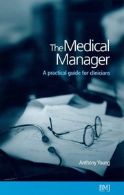 The Medical Manager - A Practica Guide For Clinicians