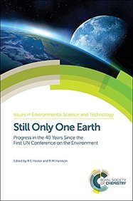 Still Only One Earth: Progress in the 40 Years Since the First UN Conference on the Environment (Issues in Environmental Science and Technology)