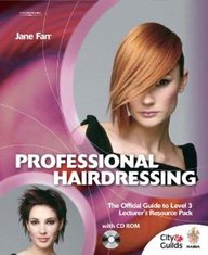 Professional Hairdressing: The Official Guide To Level 3 Lecturers Resource Pack