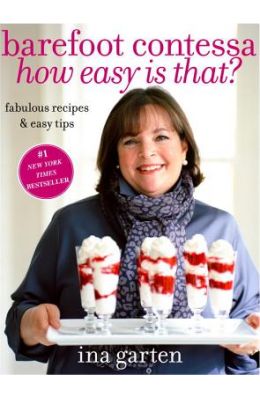 Barefoot Contessa How Easy Is That?: Fabulous Recipes & Easy Tips