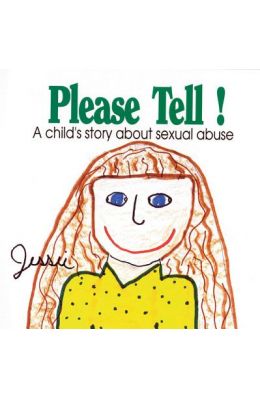 Please Tell: A Child's Story about Sexual Abuse