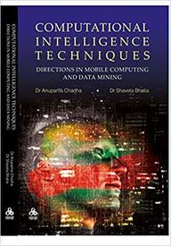 Computational Intelligence Techniques : Directions In Mobile Computing & Data Mining