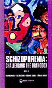 Schizophrenia: Challenging The Orthodox (European Foundation For Psychiatry At The Maudsley)