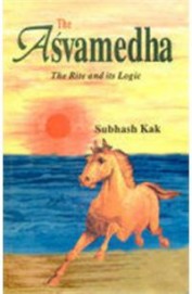 Asvamedha - The Rite & Its Logic