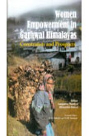 Women Empowerment In Garhwal Himalayas Constraints & Prospects