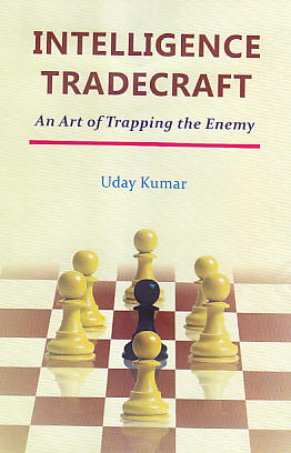 Intelligence Tradecraft : An Art Of Trapping The Enemy