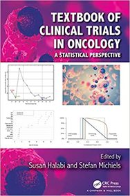 Textbook of Clinical Trials in Oncology a Statistical Perspective