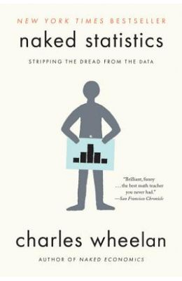Naked Statistics : Stripping The Dread From The Data