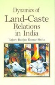 Dynamics Of Land-Caste Relations In India