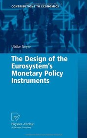 The Design Of The Eurosystem's Monetary Policy Instruments (Contributions To Economics)