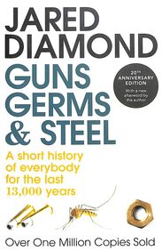 Guns Germs  & Steel : A Short History Of Everybody For The Last 13,000  Years