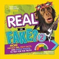 Real or Fake? 2: More Far-Out Fibs, Fishy Facts, and Phony Photos to Test for the Truth