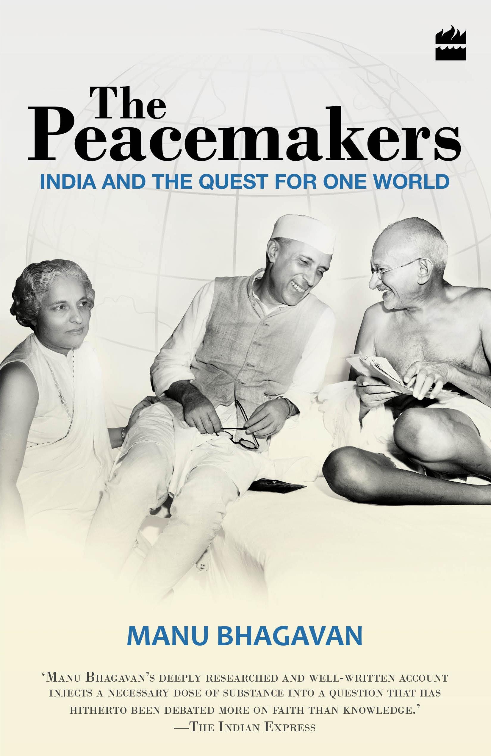 Peacemakers : India & The Quest For One World