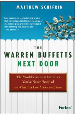 Warren Buffetts Next Door The Worlds Greatest Investors Youve Never Heard Of & What You Can