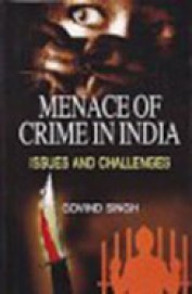 Menace Of Crime In India : Issues & Challenges