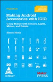 Making Android Accessories With Ioio : Going Mobile With Sensors Lights Motors & Robots