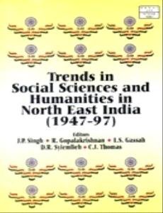 Trends in Social Sciences and Humanities in Northeastern India (1947-97)