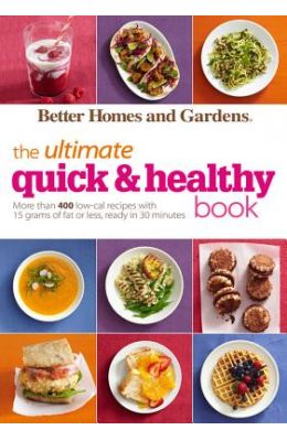 The Ultimate Quick & Healthy Book: More Than 400 Low-Cal Recipes with 15 Grams of Fat or Less, Ready in 30 Minutes