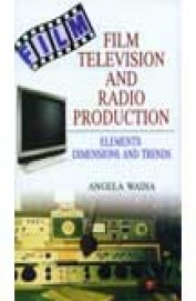 Film Television & Radio Production Elements Dimensions & Trends