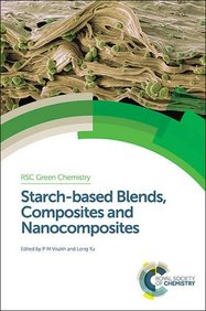 Starch-based Blends, Composites, and Nanocomposites (RSC Green Chemistry)