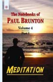 Meditation : Notebooks Of Paul Bruton Vol 4 Part 1