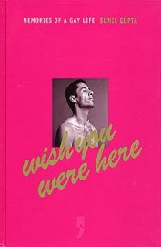 Wish You Were Here : Memories Of A Gay Life