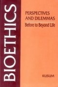 Bioethics : Perspectives And Dilemmas