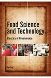 Food Science & Technology : Glossary Of Preeminence