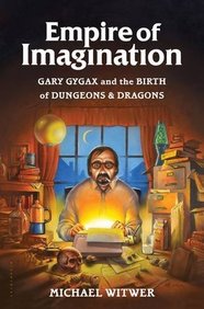Empire of Imagination: Gary Gygax and the Birth of Dungeons & Dragons