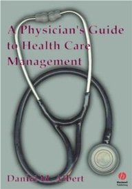 A Physicians Guide To Healthcare Management