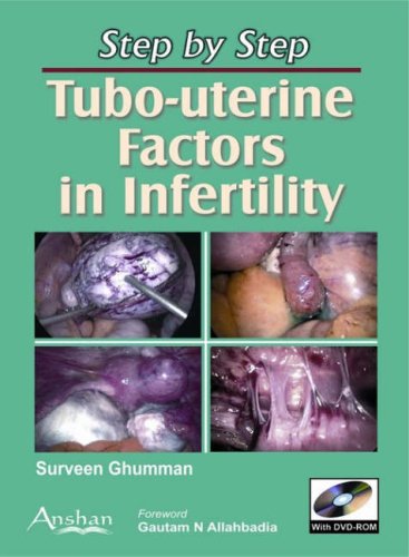 Step by Step Tubo-uterine Factors in Infertility (Step By Step Series)