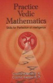 Practice Vedic Mathematics - Skills For Perfection Of Intelligence