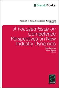 A Focussed Issue on Competence Perspectives on New Industry Dynamics (Research in Competence-Based Management)