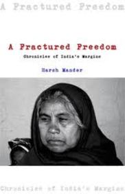 A Fractured Freedom: Chronicles of India s Margins, 2004-2011