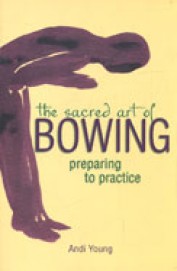 Sacred Art Of Bowing : Preparing To Practice