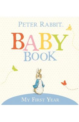 The Original Peter Rabbit Baby Book: My First Year