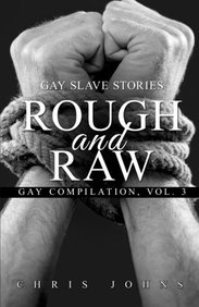 Buy Rough and Raw: Gay Slave Stories book : Chris Johns , 1680301837