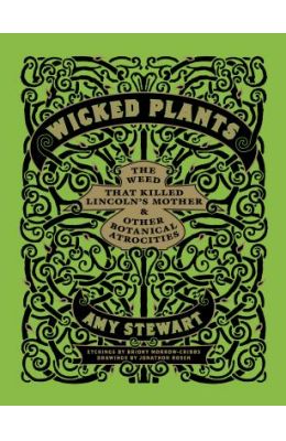 Wicked Plants: The Weed That Killed Lincoln's Mother & Other Botanical Atrocities