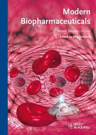 Modern Biopharmaceuticals: Recent Success Stories. Edited by Jorg Knablein
