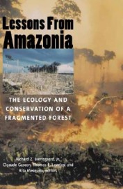 Lessons From Amazonia : The Ecology & Conservation Of A Fragmented Forest