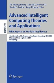 Advanced Intelligent Computing Theories And Applications. With Aspects Of Artificial Intelligence: Fourth International Conferen