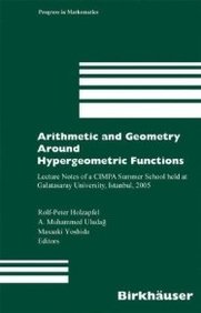 Arithmetic And Geometry Around Hypergeometric Functions: Lecture Notes Of A Cimpa Summer School Held At Galatasaray University,