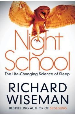 Night School : The Life Changing Science Of Sleep