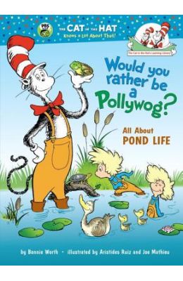 Would You Rather Be A Pollywog : Cat In The Hat Learning Library