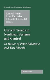 Current Trends In Nonlinear Systems And Control: In Honor Of Petar Kokotovic And Turi Nicosia (Systems & Control: Foundations &