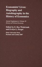 Economists&rsquo; Lives: Biography And Autobiography In The History Of Economics (History Of Political Economy Annual Supplement