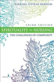 Spirituality In Nursing: The Challenges Of Complexity, Third Edition