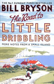 Road To Little Dribbling : More Notes From A Small Island